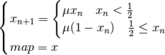 \smash{
\begin{cases}
x_{n+1} =
\begin{cases}
\mu x_n \quad x_n < \frac{1}{2} \\
\mu (1-x_n) \quad \frac{1}{2} \leq x_n
\end{cases}\\
map = x
\end{cases}}