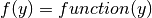 f(y)=function(y)