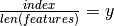 \frac{index}{len(features)}=y