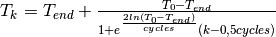 T_k = T_{end} + \frac{T_0-T_{end}}{1+e^{\frac{2ln(T_0-T_{end})}{cycles}}(k-0,5cycles)}