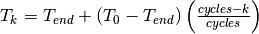 T_k = T_{end} + (T_0-T_{end})\left(\frac{cycles-k}{cycles}\right)