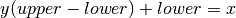 y(upper-lower)+lower=x